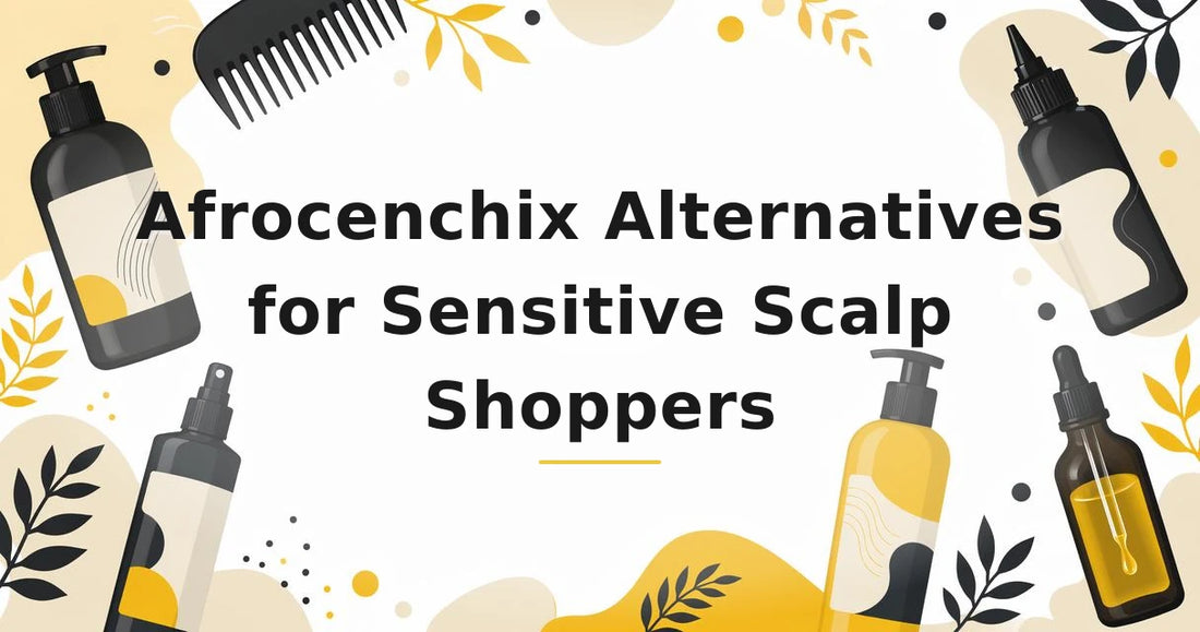 Featured image for: Afrocenchix Alternatives for Sensitive Scalp Shoppers