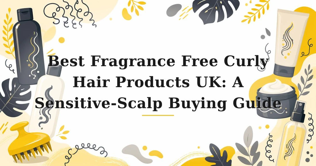 Featured image for: Best Fragrance Free Curly Hair Products UK: A Sensitive-Scalp Buying Guide