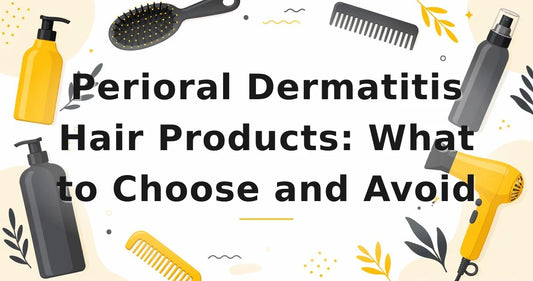 Featured image for: Perioral Dermatitis Hair Products: What to Choose and Avoid